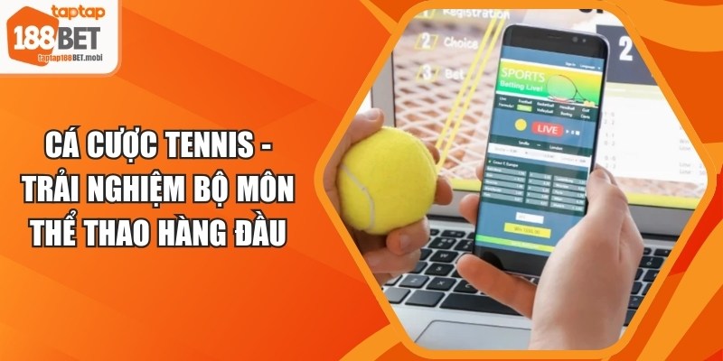 Cá Cược Tennis - Trải Nghiệm Bộ Môn Thể Thao Hàng Đầu 5 Cá Cược Tennis