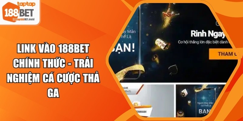 Link Vào 188BET Chính Thức - Trải Nghiệm Cá Cược Thả Ga 6 Link Vào 188BET